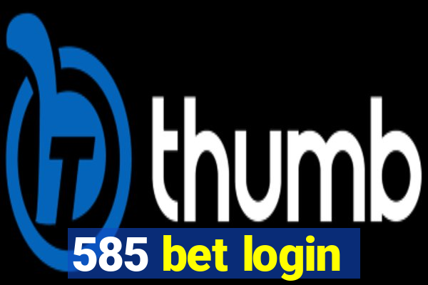 585 bet login